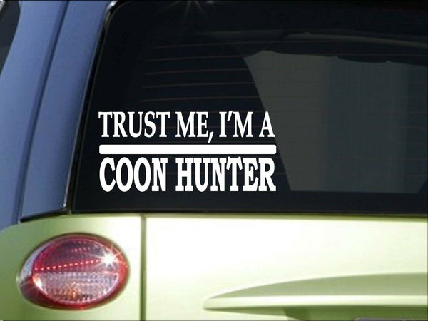 Trust me Coon hunter *H500* 8 inch Sticker decal coon hound hunting live trap