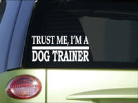 Trust me Dog Trainer *H518* 8 inch Sticker decal schutzhund sleeve collar