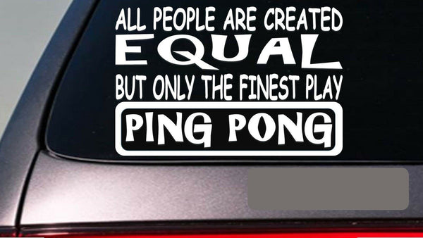 Ping pong all people equal 6" sticker *E457* decal vinyl table tennis balls net