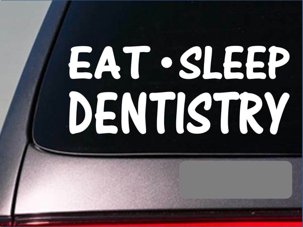 Eat Sleep Dentistry Sticker *G849* 8" vinyl dental hygienist bleach teeth white