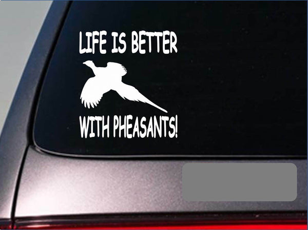 Life is better with pheasants *F411* sticker decal hunting retriever