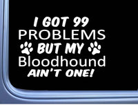 Bloodhound Decal 99 Problems M020 8 Inch paw dog Window Sticker