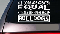 Bulldogs all dogs equal 6" sticker *E526* decal vinyl bullie dog leash collar