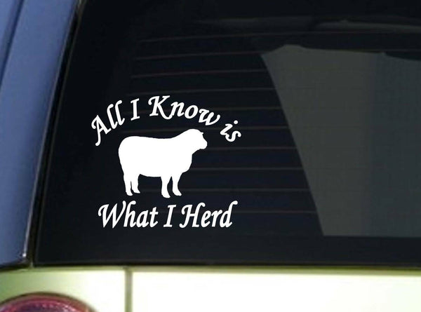 All I know is what I herd *I927* Sheep Sticker 6x6 inch decal ˜