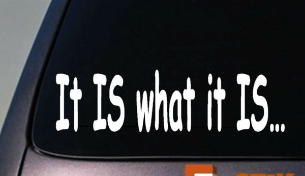 IT IS WHAT IT IS sticker funny college irs taxes DECAL VINYL WINDOW STUDENT FUN