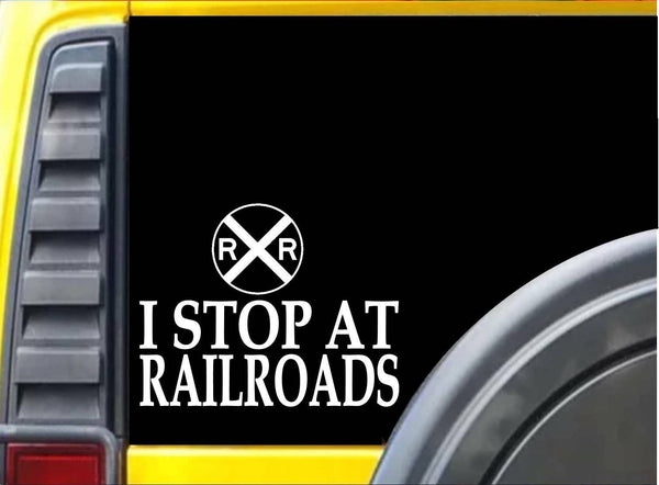I Stop at Railroads L219 7 inch Sticker decal