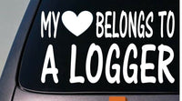 My heart belongs to a logger sticker decal *D831*