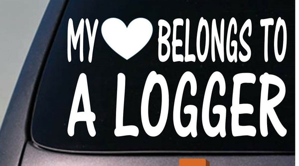 My heart belongs to a logger sticker decal *D831*