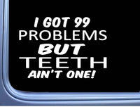 Teeth Decal 99 Problems M006 8" Sticker Car Window dentistry hygienist hygiene