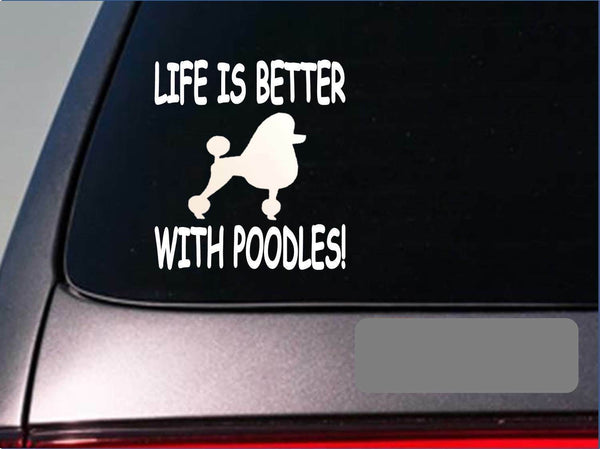 Life is better with Poodles *F437* sticker decal standard mini toy poodle groom