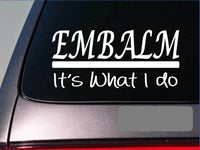 Embalm sticker decal *E321* death mortician embalming funeral casket parlor love