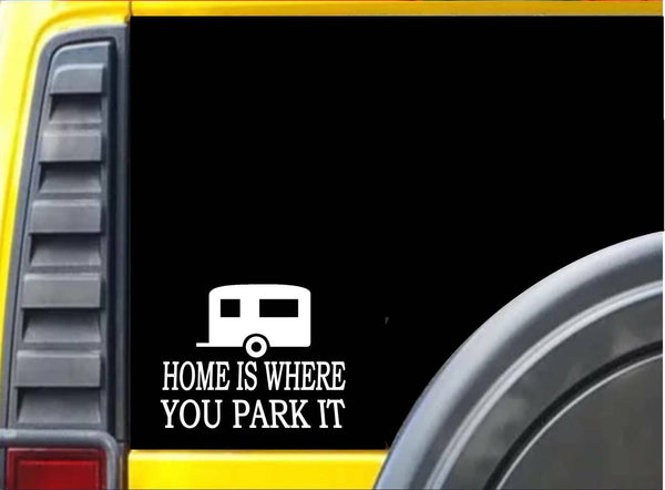 Home is Where You Park It Sticker k215 6 inch camping decal