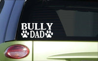 Bully Dad *H794* 8 inch Sticker decal dog american bully bullie pit bull apbt