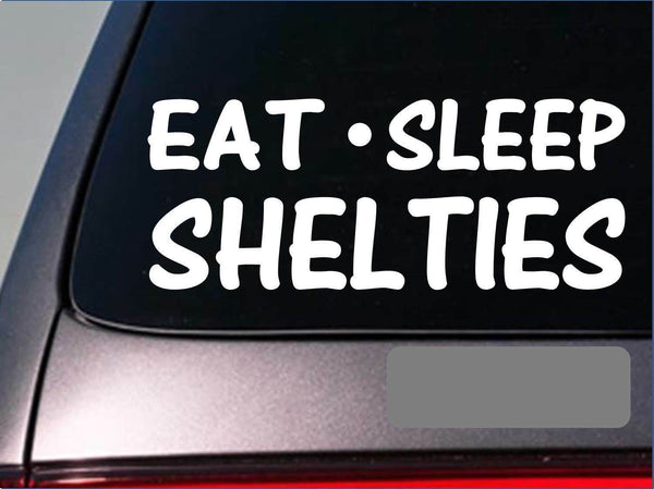 Eat Sleep Shelties Sticker *H1* 8" vinyl shetland sheepdog herding dog