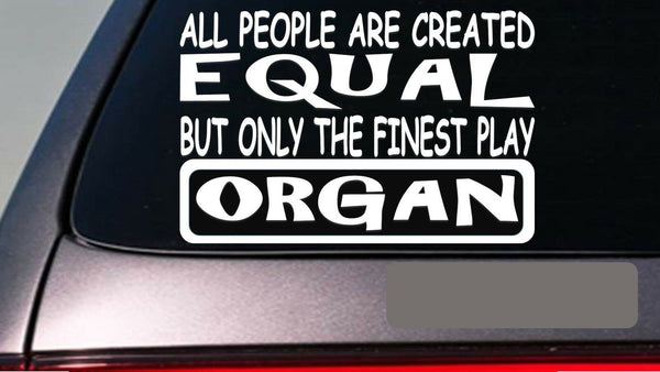 Organ all people equal 6" sticker *E625* bench church concert funeral embalming