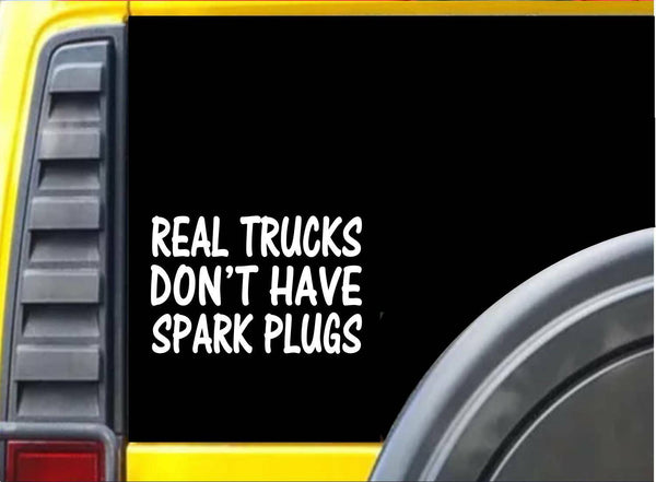 Real Trucks Have Spark Plugs K343 6 inch Sticker diesel truck decal