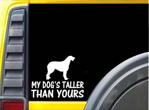 My Dog's Taller Than Yours K475 6 inch Sticker Wolfhound dog decal