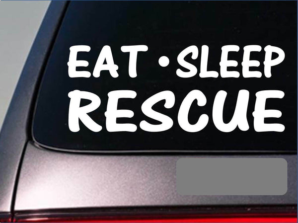 Eat Sleep Rescue Sticker *G989* 8" vinyl dog cat horse humane society kennel