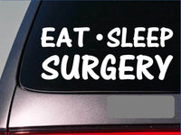 Eat Sleep Surgery Sticker *H18* 8" vinyl er doctor nurse scrubs surgeon
