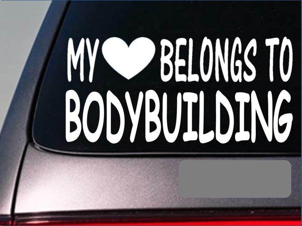 Bodybuilder My heart belongs Sticker *G479* 8" Vinyl Decal lift gym train fat