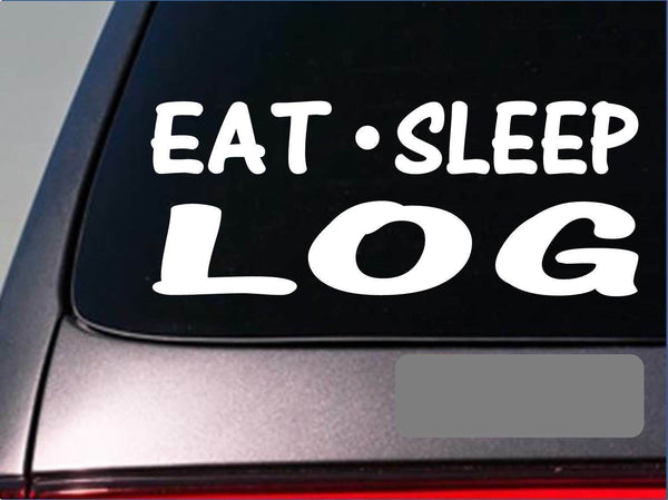 Eat Sleep Log Sticker *G935* 8" vinyl logging logger chainsaw timber wood plank