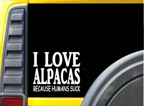 Alapcas because Humans Suck Sticker J953 6 inch alpaca decal