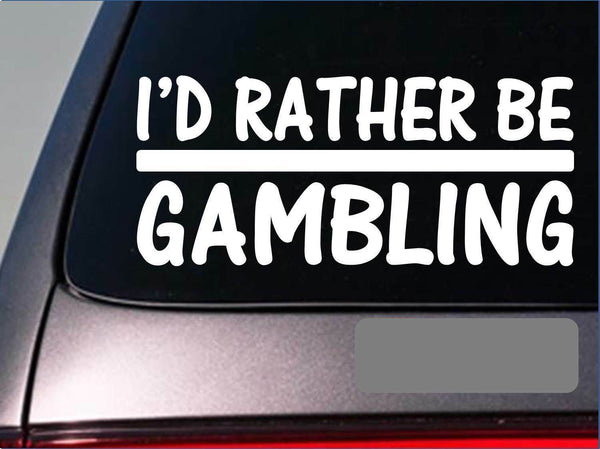 I'd Rather be a GAmbling *H691* 8 inch Sticker decal las vegas casino card