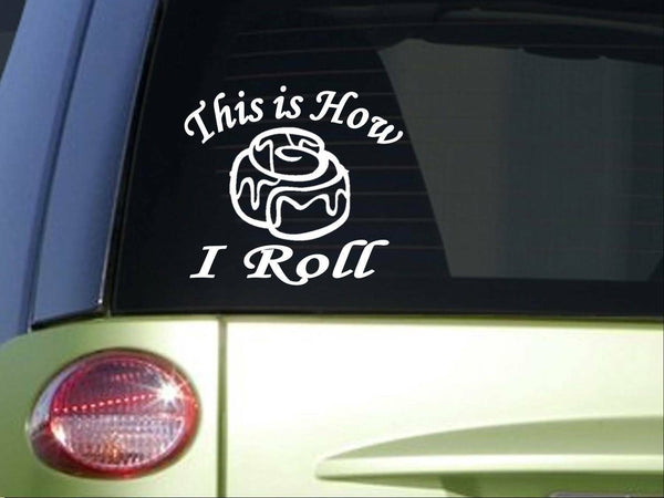 Cinnamon Roll *I892* 6 x 6 inch This is How I Roll Sticker decal