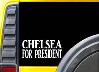 Chelsea for President K291 8 inch decal clinton election sticker