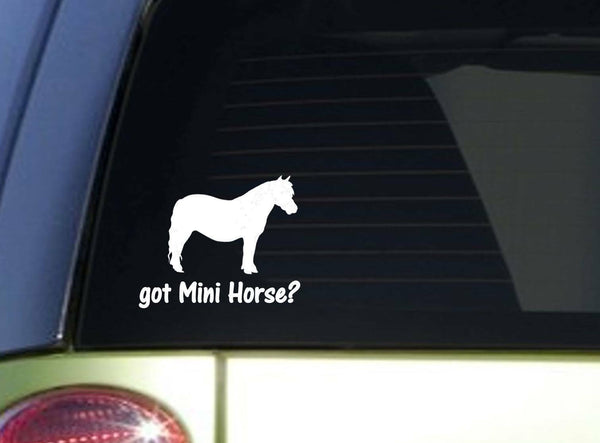 Got Miniature Horse *I836* 7 inch sticker decal