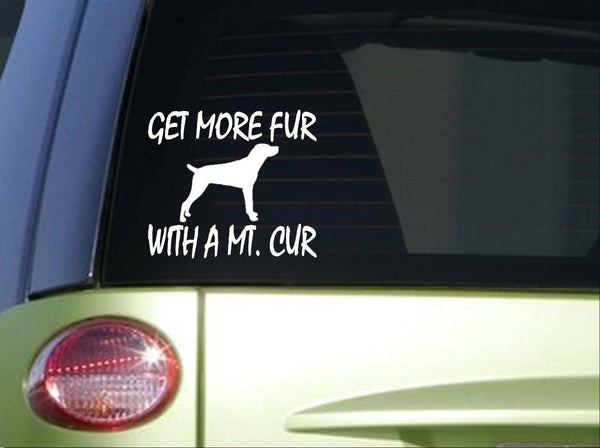 Get More Fur with a Mt. Cur *I824* 6x6 inch sticker decal