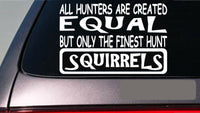 Squirrels all hunters equal 6" sticker *E596* squirrel dog box live trap feeder