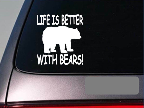 Life is better with Bears *F417* sticker decal hunting grizzly dog box collar