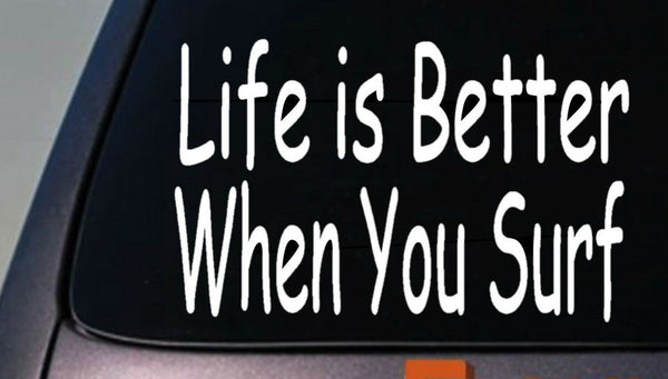 life is better when you surf sticker decal beach sand california surfboard swim