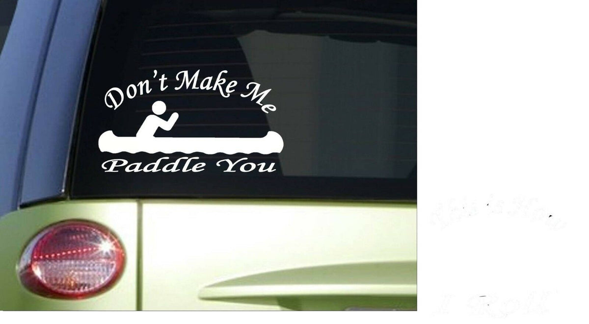 Don't Make Me Paddle You Canoe Vinyl Decal – 7 Inch
