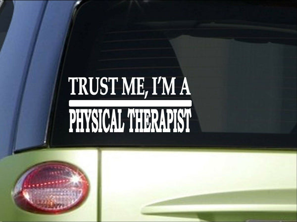 Trust me Physical Therapist *H597* 8 inch Sticker decal pt tech therapy wrap