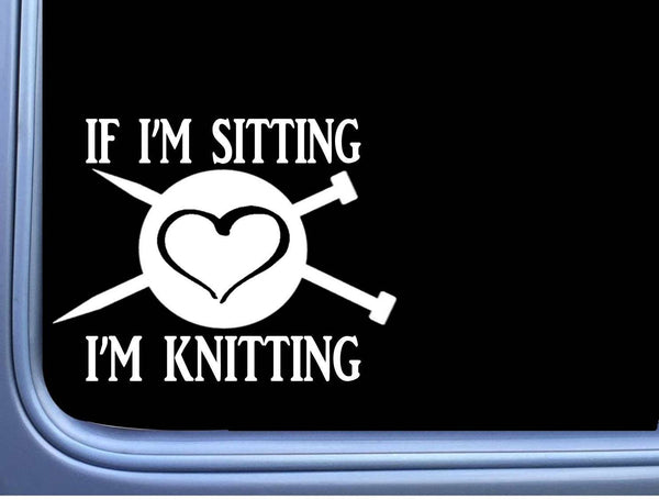 If I'm Sitting Knitting M362 6 inch Sticker Decal knit yarn
