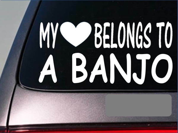 Banjo My heart belongs Sticker *G468* 8" Vinyl Decal bluegrass pick strap case