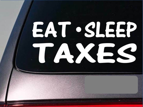 Eat Sleep Taxes Sticker *H20* 8" vinyl cpa tax return e file