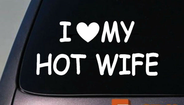 I LOVE MY HOT WIFE DATING STICKER FRIENDS funny college laptop car window fun