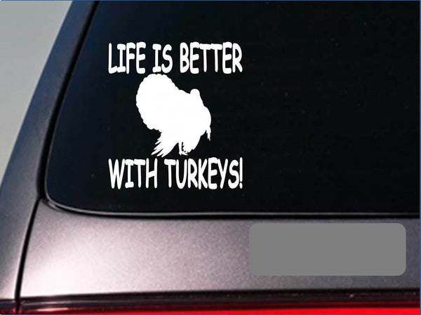 Life is better with Turkeys *F419* sticker decal hunting camo box call hen