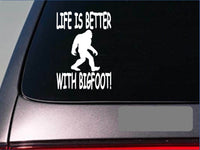 Life is better with bigfoot *F391* 6" sticker decal sasquatch big foot yetti