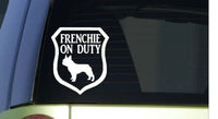 Frenchie on Duty *I317* 6x6 inch Sticker decal dog french bulldog