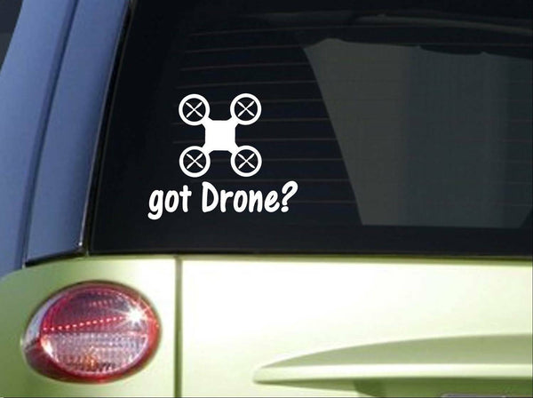 Got Drone sticker *I817* 6x6 inch decal drones