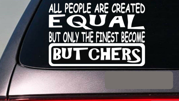 Butchers all people equal 6" sticker *E473* decal vinyl knife meat cutting saw
