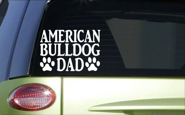 American Bulldog Dad *H772* 8 inch Sticker decal bully bulldogge muzzle trainer