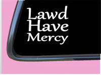 Lawd Have Mercy TP188 vinyl 6" Decal Sticker jesus christian
