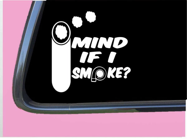 Mind if I Smoke TP 426 vinyl 6" Decal Sticker truck driver semi diesel turbo fwd