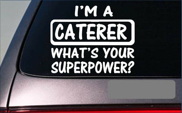 Caterer Superpower 8" sticker *G366* decal catering chef cooking recipe cook