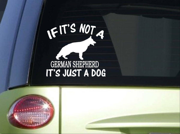 If it's Not a German Shepherd *I701* 6x6 inch Sticker decal dog